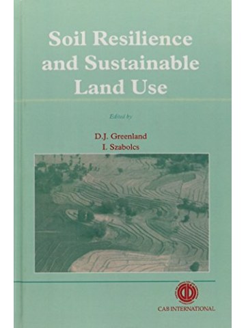 Soil Resilience and Sustainable Land Use  (Ανθεκτικότητα του εδάφους και αειφορική χρήση γης - έκδοση στα αγγλικά) Soil Resilience and Sustainable Land Use  (Ανθεκτικότητα του εδάφους και αειφορική χρήση γης - έκδοση στα αγγλικά)