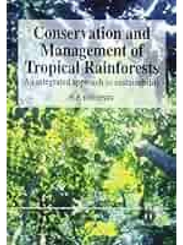 Conservation and Management of Tropical Rainforests: An integrated approach to sustainability Conservation and Management of Tropical Rainforests: An integrated approach to sustainability