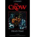 The Crow Midnight Legends: Dead Time Volume 1