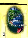 Hydroponic Production of Vegetables and Ornamentals (Υδροπονική καλλίεργεια λαχανικών και καλλωπιστικών - έκδοση στα αγγλικά)